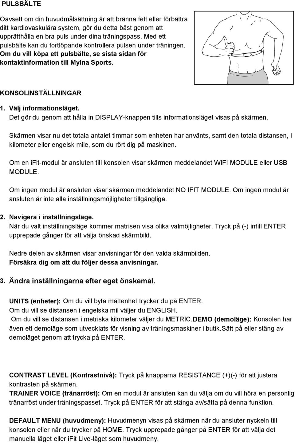 Välj informationsläget. Det gör du genom att hålla in DISPLAY-knappen tills informationsläget visas på skärmen.