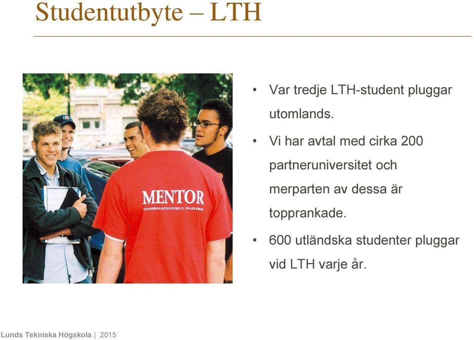 Vi har avtal med cirka 200 partneruniversitet