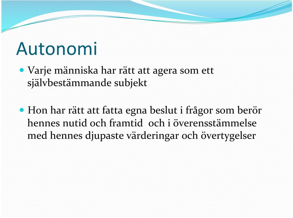 beslut i frågor som berör hennes nutid och framtid och i