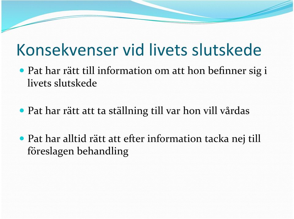 har rätt att ta ställning till var hon vill vårdas Pat har
