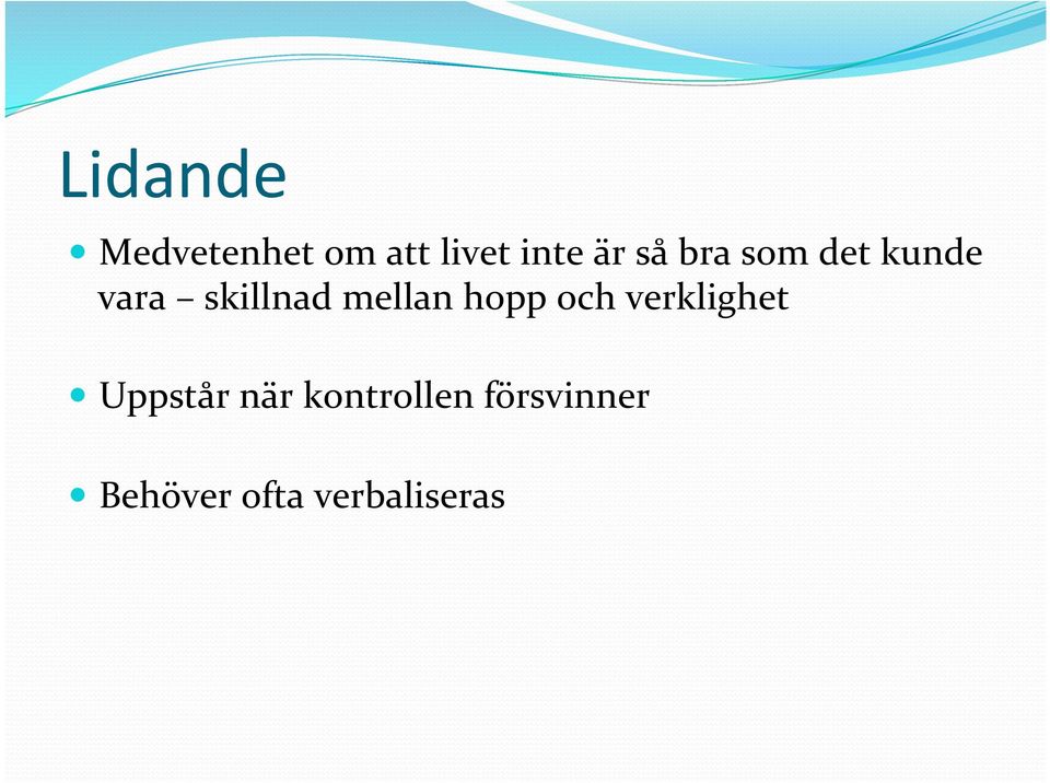 mellan hopp och verklighet Uppstår när