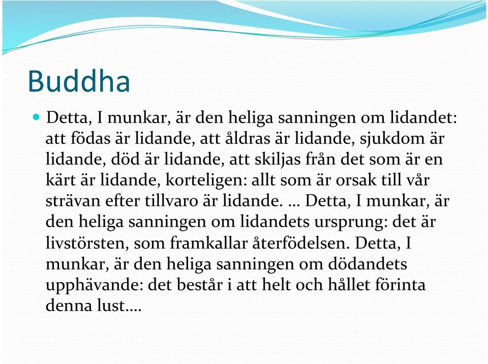 efter tillvaro är lidande.