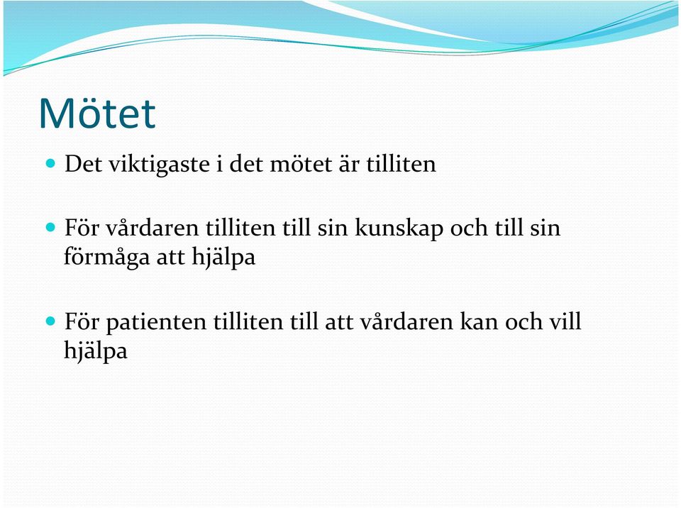 kunskap och till sin förmåga att hjälpa För