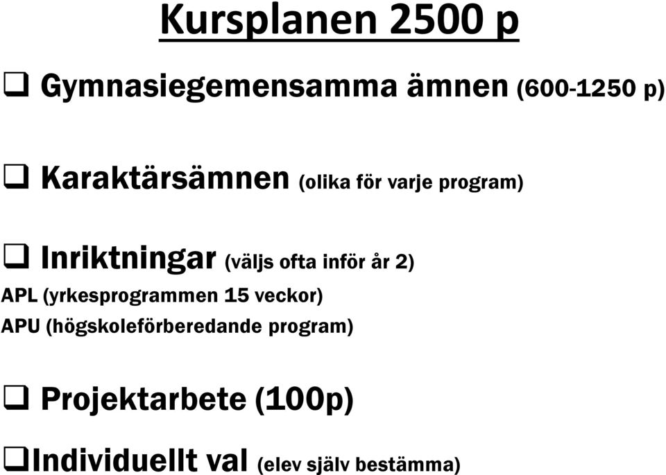 ofta inför år 2) APL (yrkesprogrammen 15 veckor) APU