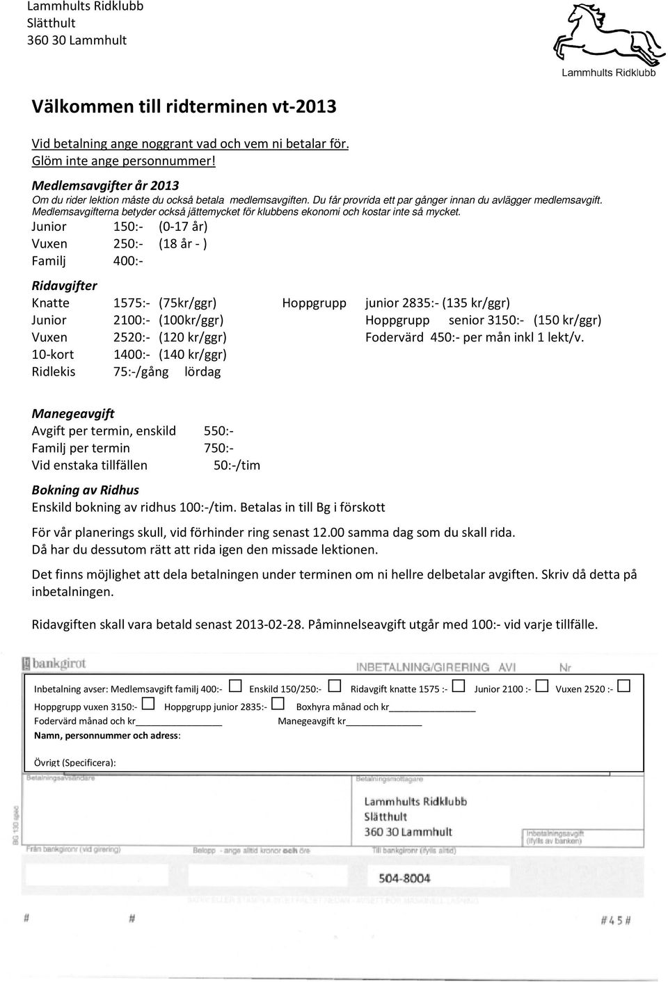 Medlemsavgifterna betyder också jättemycket för klubbens ekonomi och kostar inte så mycket.