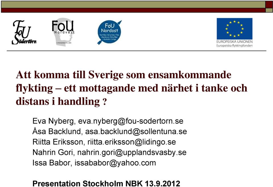 backlund@sollentuna.se Riitta Eriksson, riitta.eriksson@lidingo.