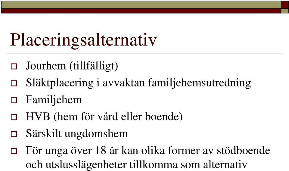 eller boende) Särskilt ungdomshem För unga över 18 år kan