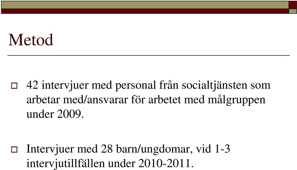 arbetet med målgruppen under 2009.