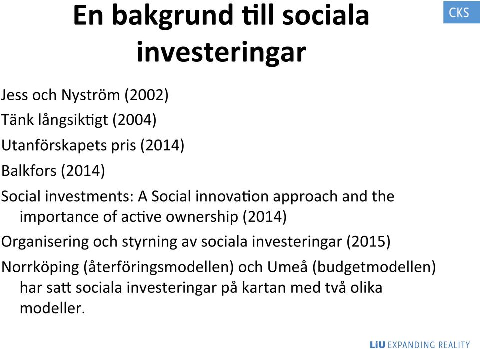 Balkfors (2014) Social investments: A Social innovadon approach and the importance of acdve