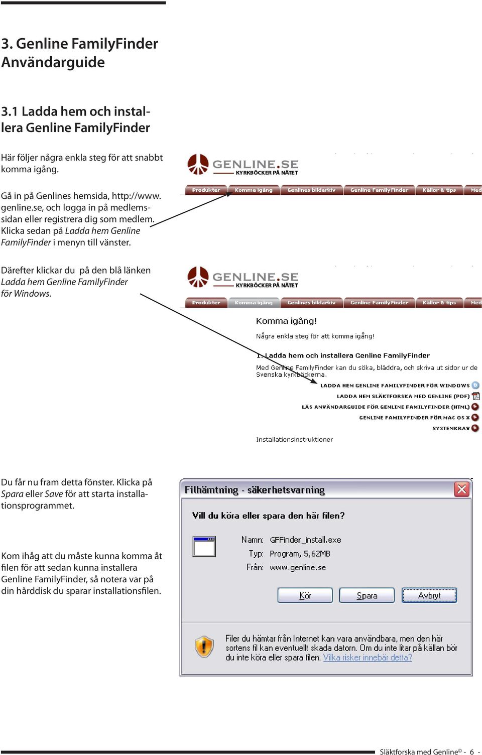 Därefter klickar du på den blå länken Ladda hem Genline FamilyFinder för Windows. Du får nu fram detta fönster.