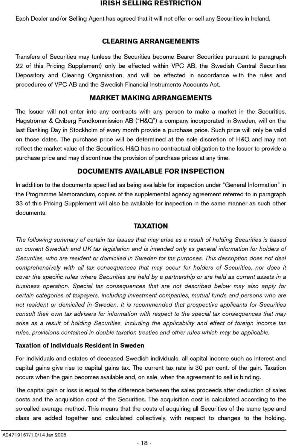 Central Securities Depository and Clearing Organisation, and will be effected in accordance with the rules and procedures of VPC AB and the Swedish Financial Instruments Accounts Act.