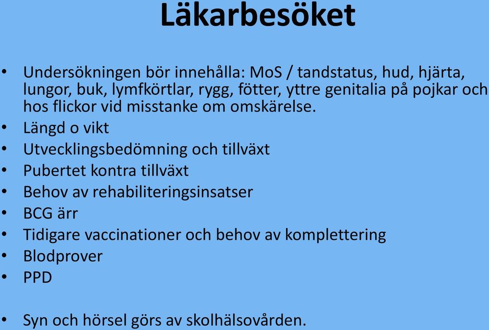 Längd o vikt Utvecklingsbedömning och tillväxt Pubertet kontra tillväxt Behov av