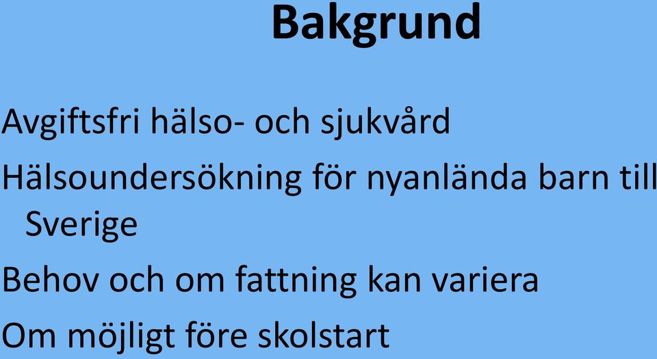 nyanlända barn till Sverige Behov och