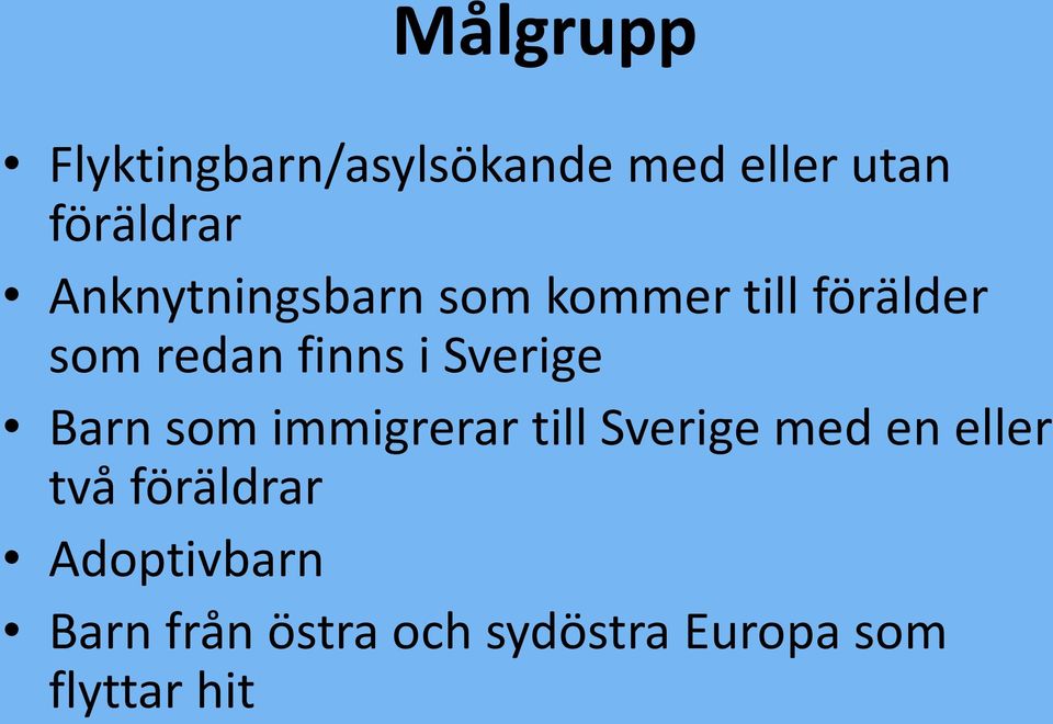 Sverige Barn som immigrerar till Sverige med en eller två