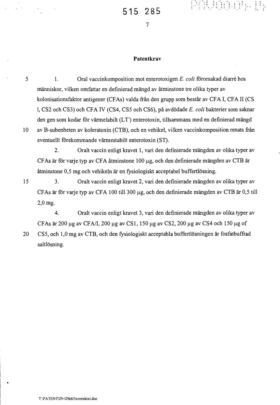 CS2 och CS3) och CFA IV (CS4, CS5 och CS6), på avdödade E.