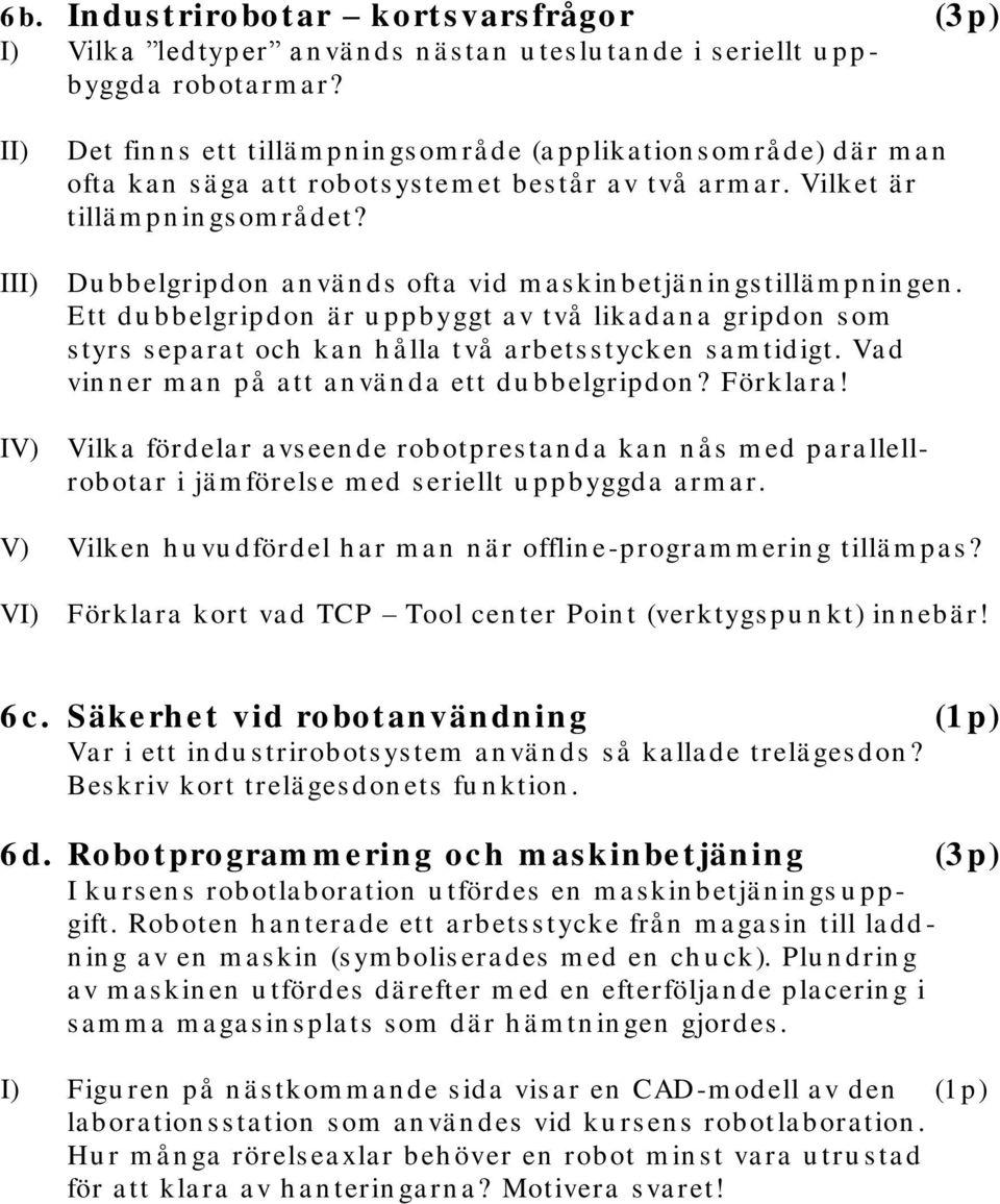 III) Du bbelgripdon a n vä n ds ofta vid m a s kin betjä n in gs tillä m pn in gen.