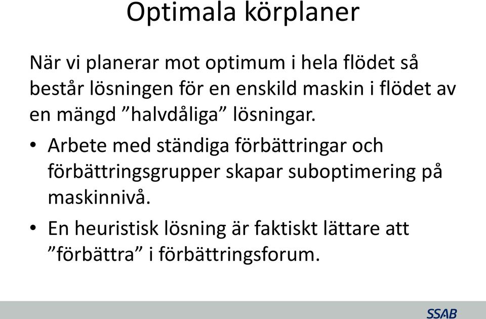 Arbete med ständiga förbättringar och förbättringsgrupper skapar suboptimering