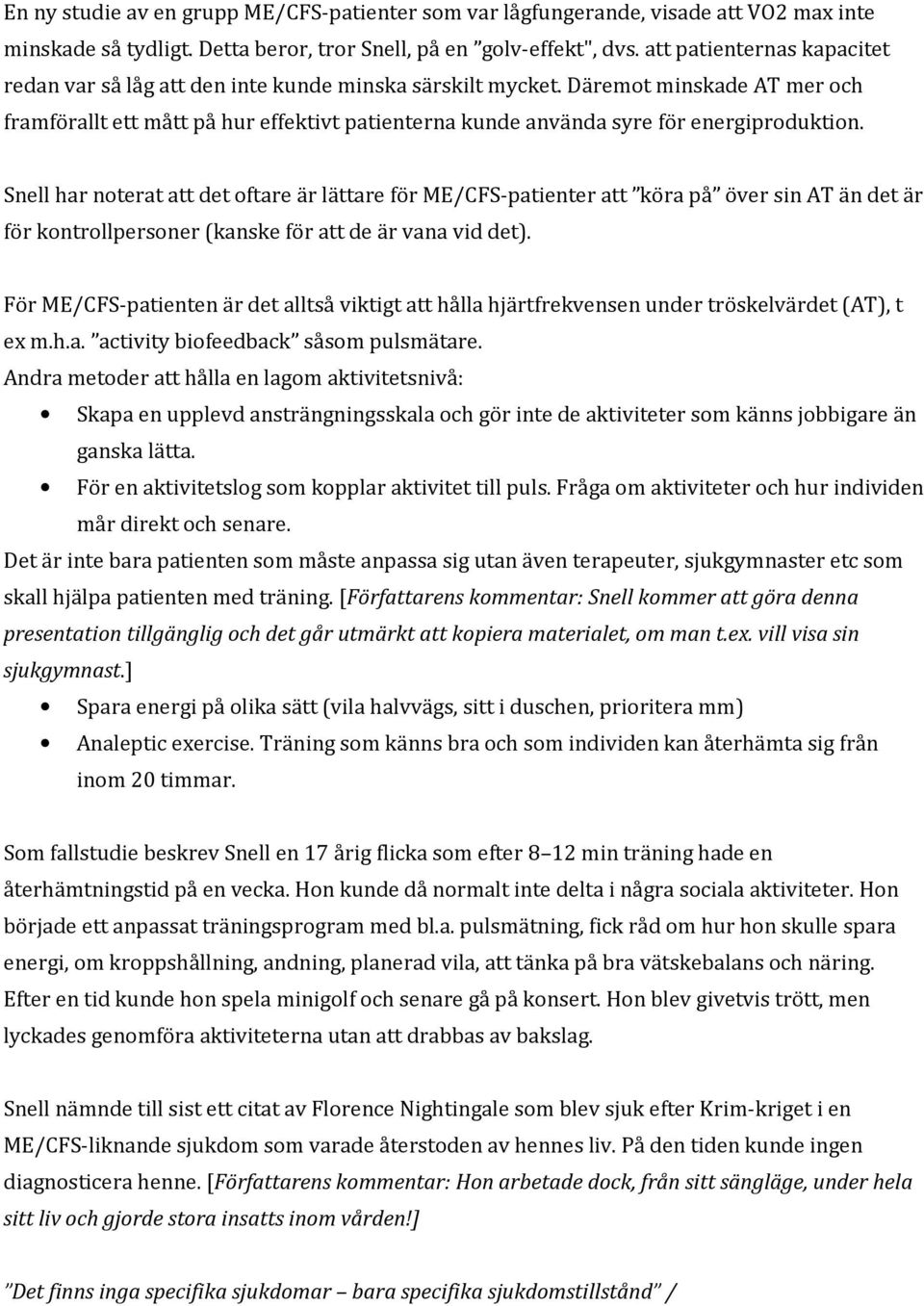 Däremot minskade AT mer och framförallt ett mått på hur effektivt patienterna kunde använda syre för energiproduktion.