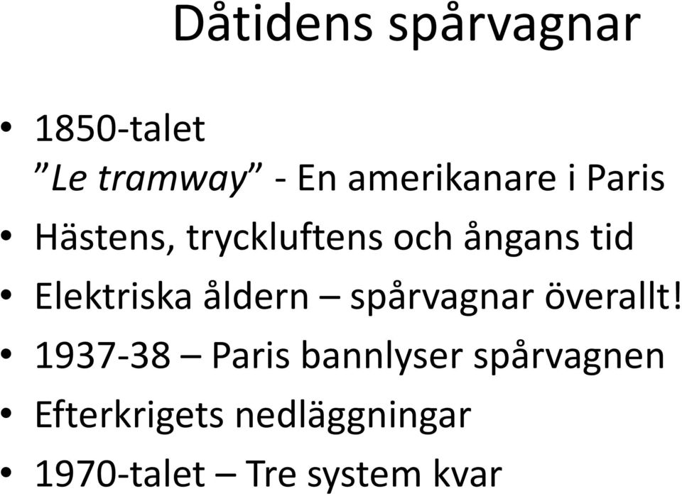 Elektriska åldern spårvagnar överallt!