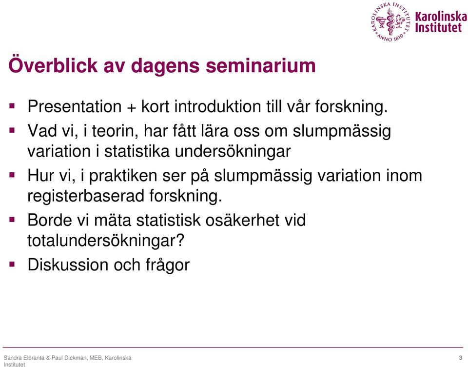 undersökningar Hur vi, i praktiken ser på slumpmässig variation inom registerbaserad