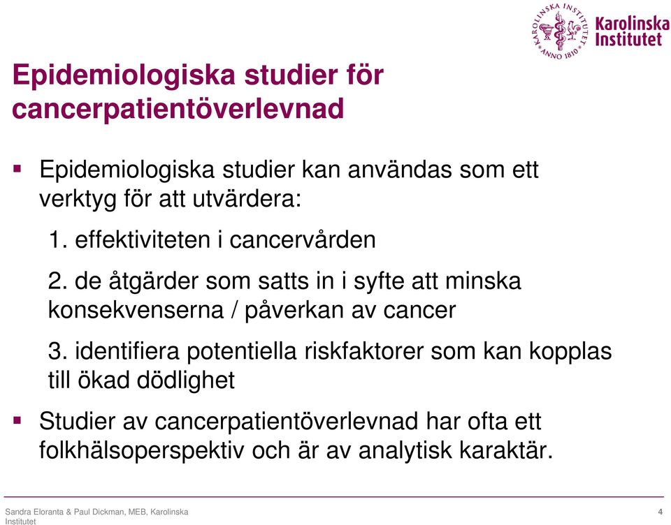 de åtgärder som satts in i syfte att minska konsekvenserna / påverkan av cancer 3.