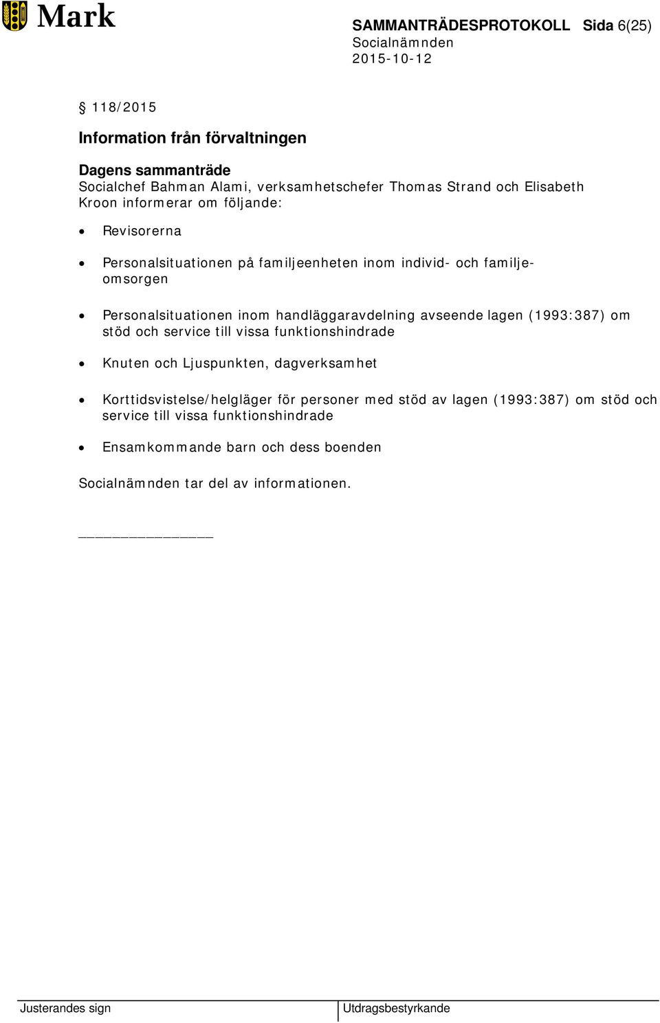 handläggaravdelning avseende lagen (1993:387) om stöd och service till vissa funktionshindrade Knuten och Ljuspunkten, dagverksamhet