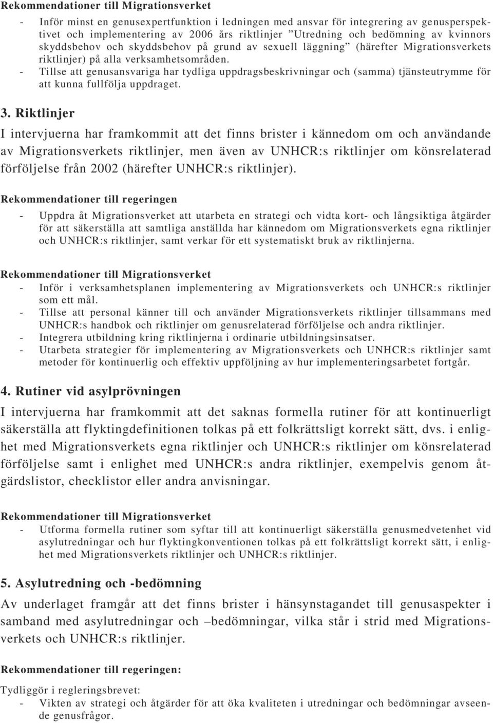 - Tillse att genusansvariga har tydliga uppdragsbeskrivningar och (samma) tjänsteutrymme för att kunna fullfölja uppdraget. 3.