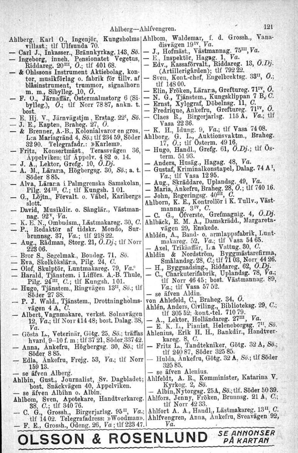 _ & Ohlssons Instrument Aktiebolag, kon (Artillerigården); tlf792 22..'., tor, musikförlag o. fabrik för tillv. af Sven, Kont.chef, Engelbrektsg. 33 H, O.