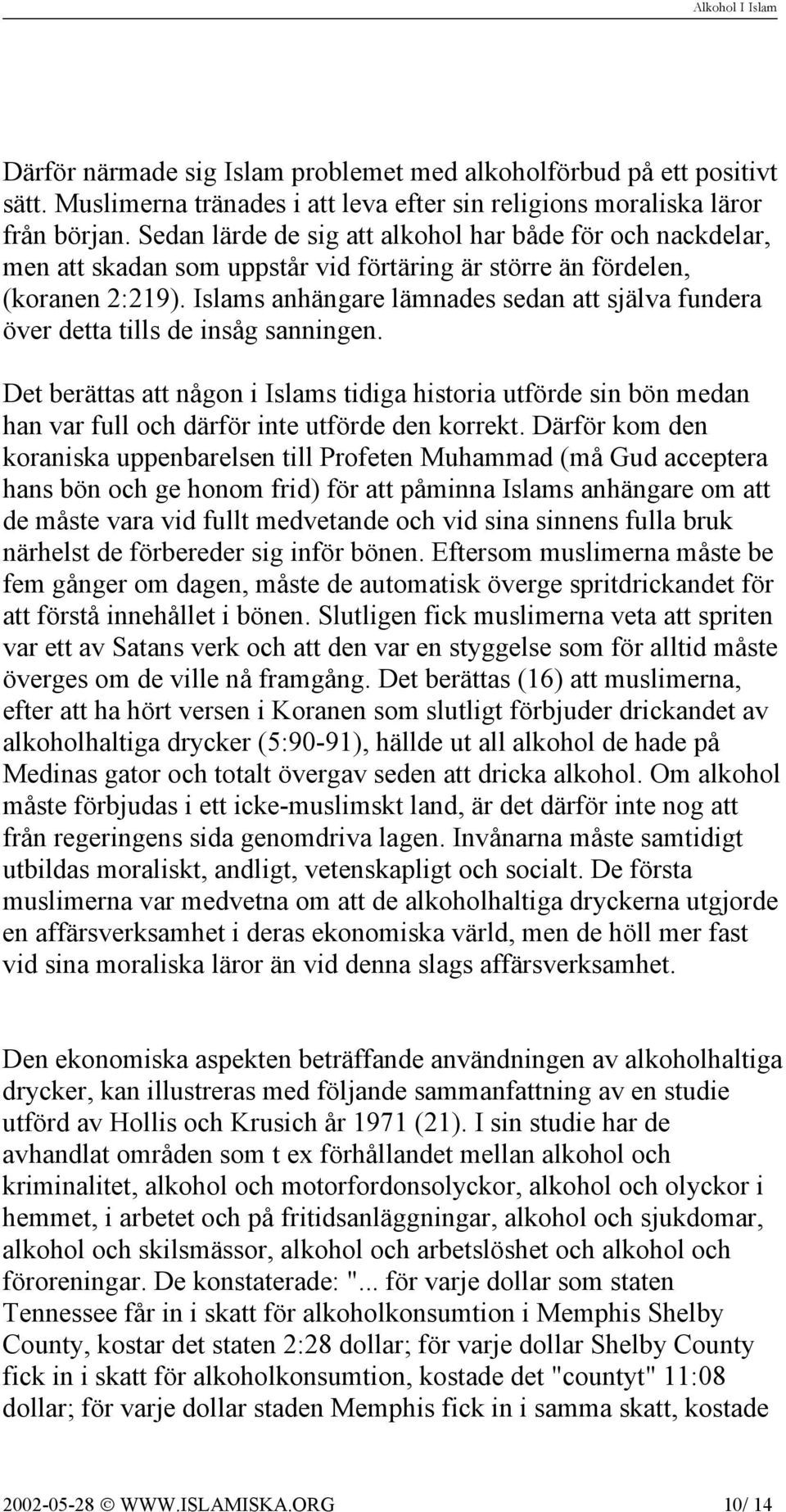 Islams anhängare lämnades sedan att själva fundera över detta tills de insåg sanningen.