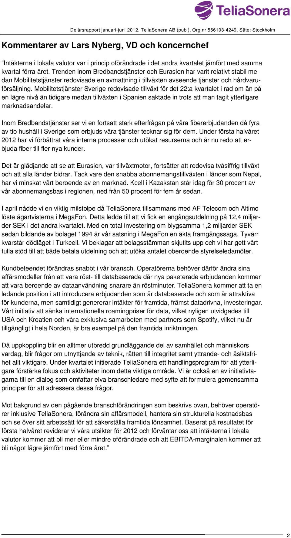 Mobilitetstjänster Sverige redovisade tillväxt för det 22:a kvartalet i rad om än på en lägre nivå än tidigare medan tillväxten i Spanien saktade in trots att man tagit ytterligare marknadsandelar.