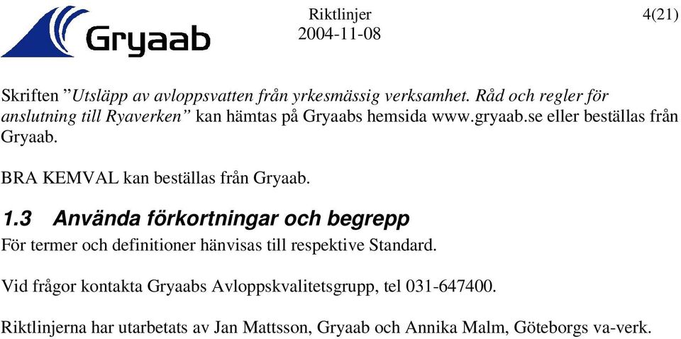 BRA KEMVAL kan beställas från Gryaab. 1.