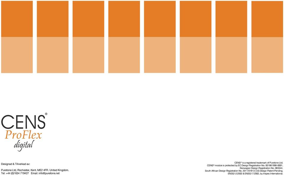 CENS module is protected by EC Design Registration No. 001861998-0001. Norwegian Design Registration No.