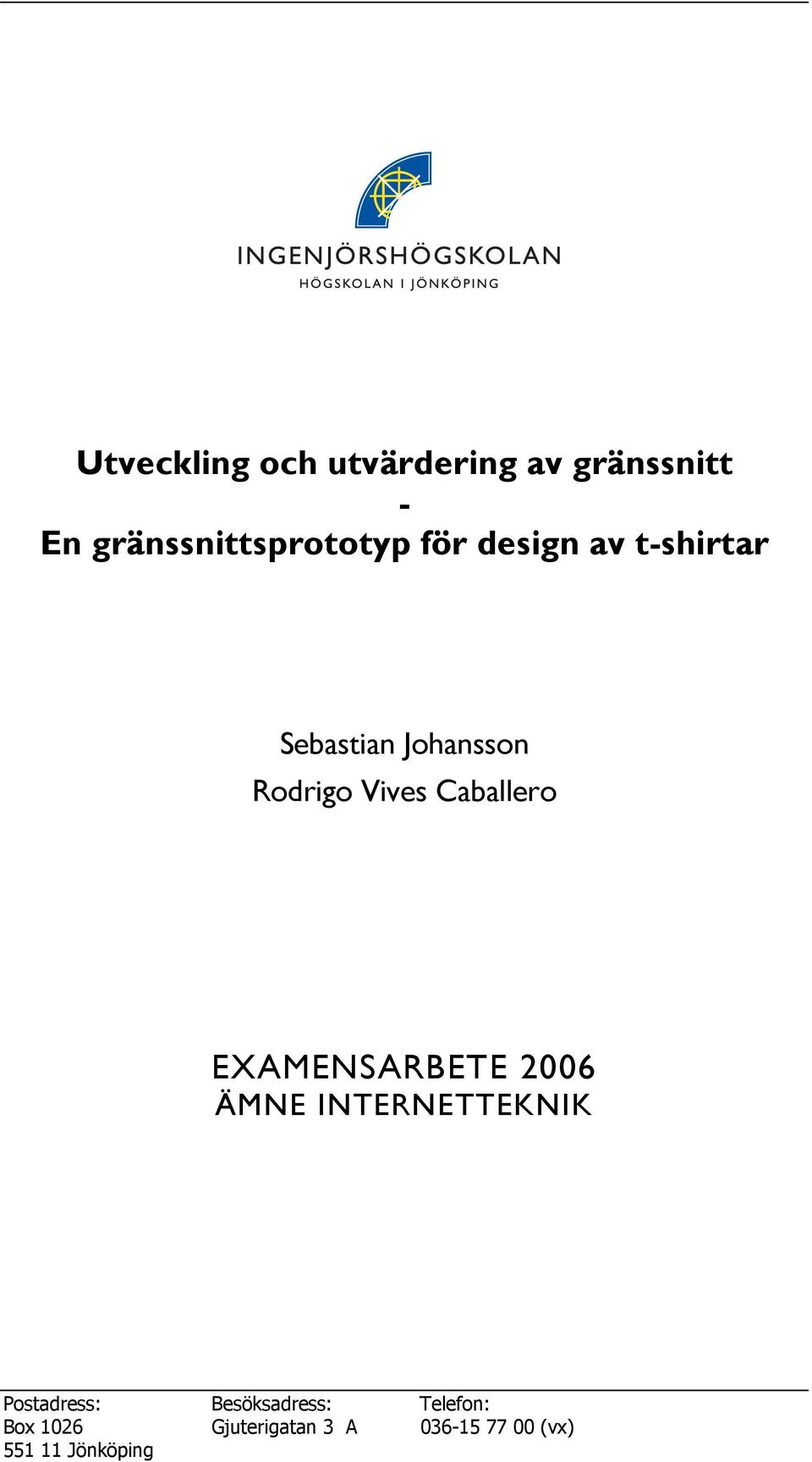 Caballero EXAMENSARBETE 2006 ÄMNE INTERNETTEKNIK Postadress: