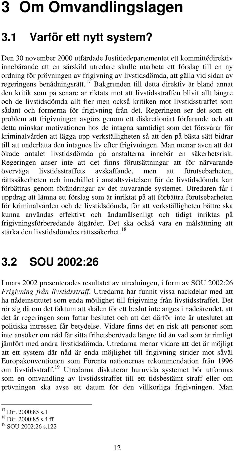 livstidsdömda, att gälla vid sidan av regeringens benådningsrätt.