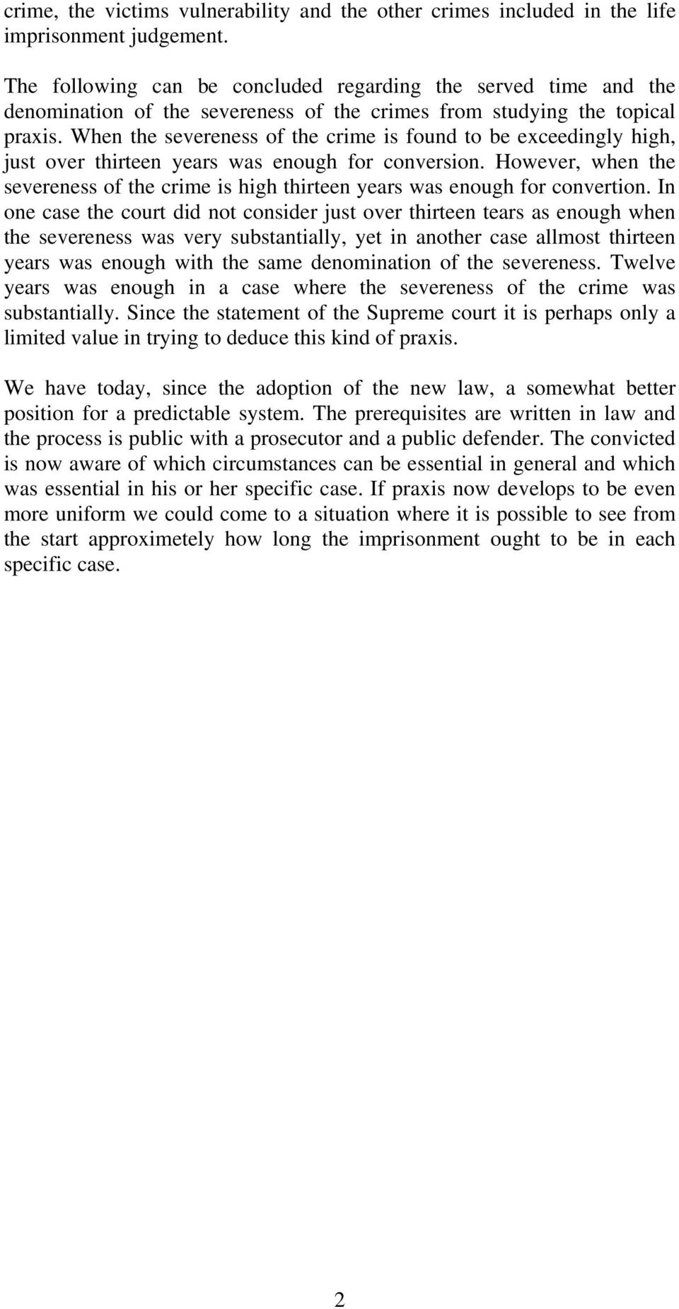 When the severeness of the crime is found to be exceedingly high, just over thirteen years was enough for conversion.