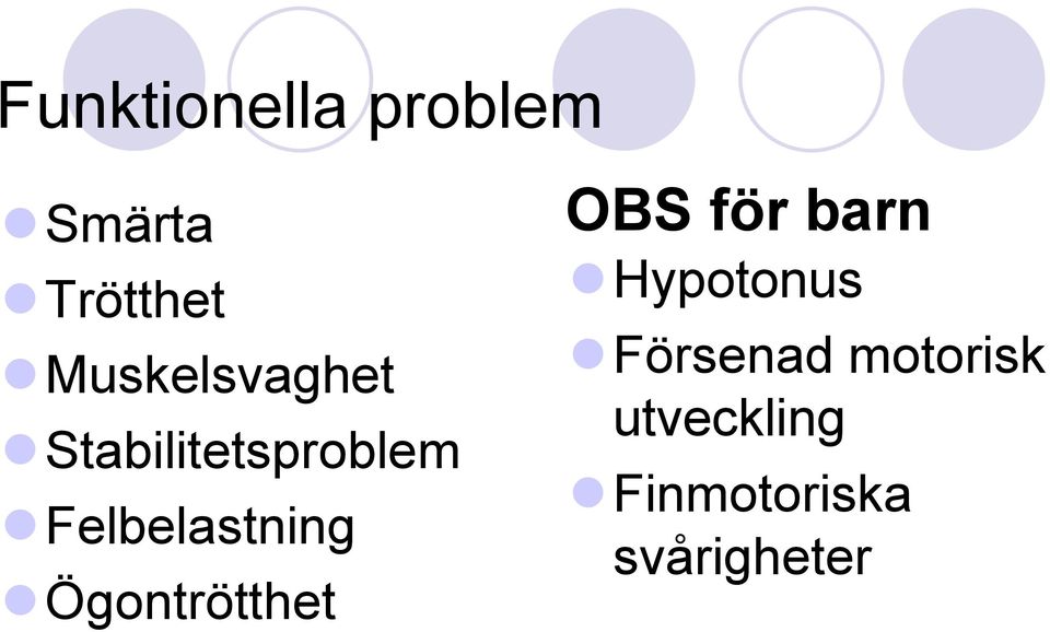 Felbelastning Ögontrötthet OBS för barn