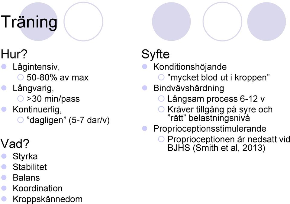 Styrka Stabilitet Balans Koordination Kroppskännedom Syfte Konditionshöjande mycket blod ut i