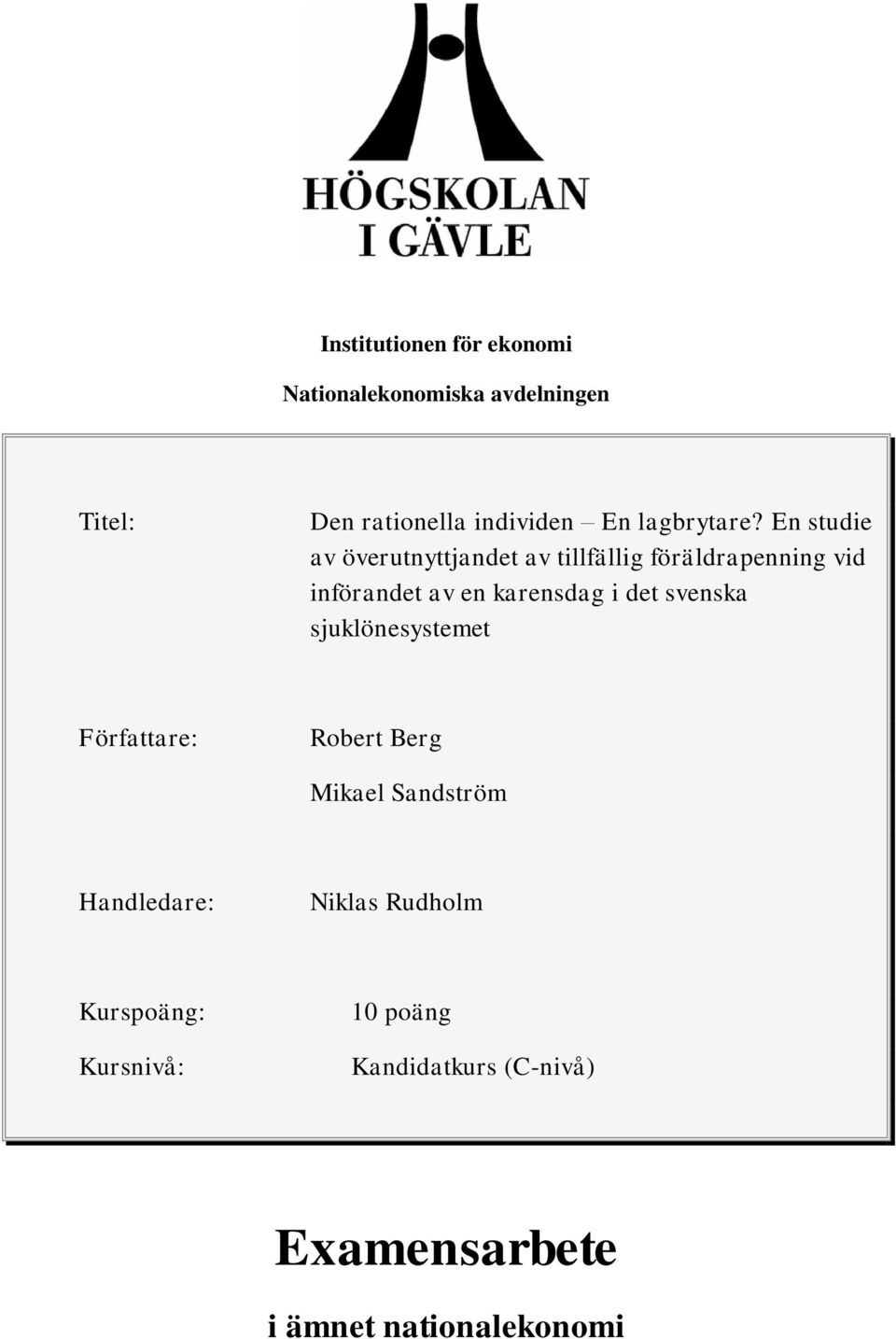 En studie av överutnyttjandet av tillfällig föräldrapenning vid införandet av en karensdag i