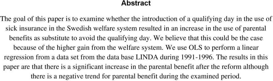 We believe that this could be the case because of the higher gain from the welfare system.