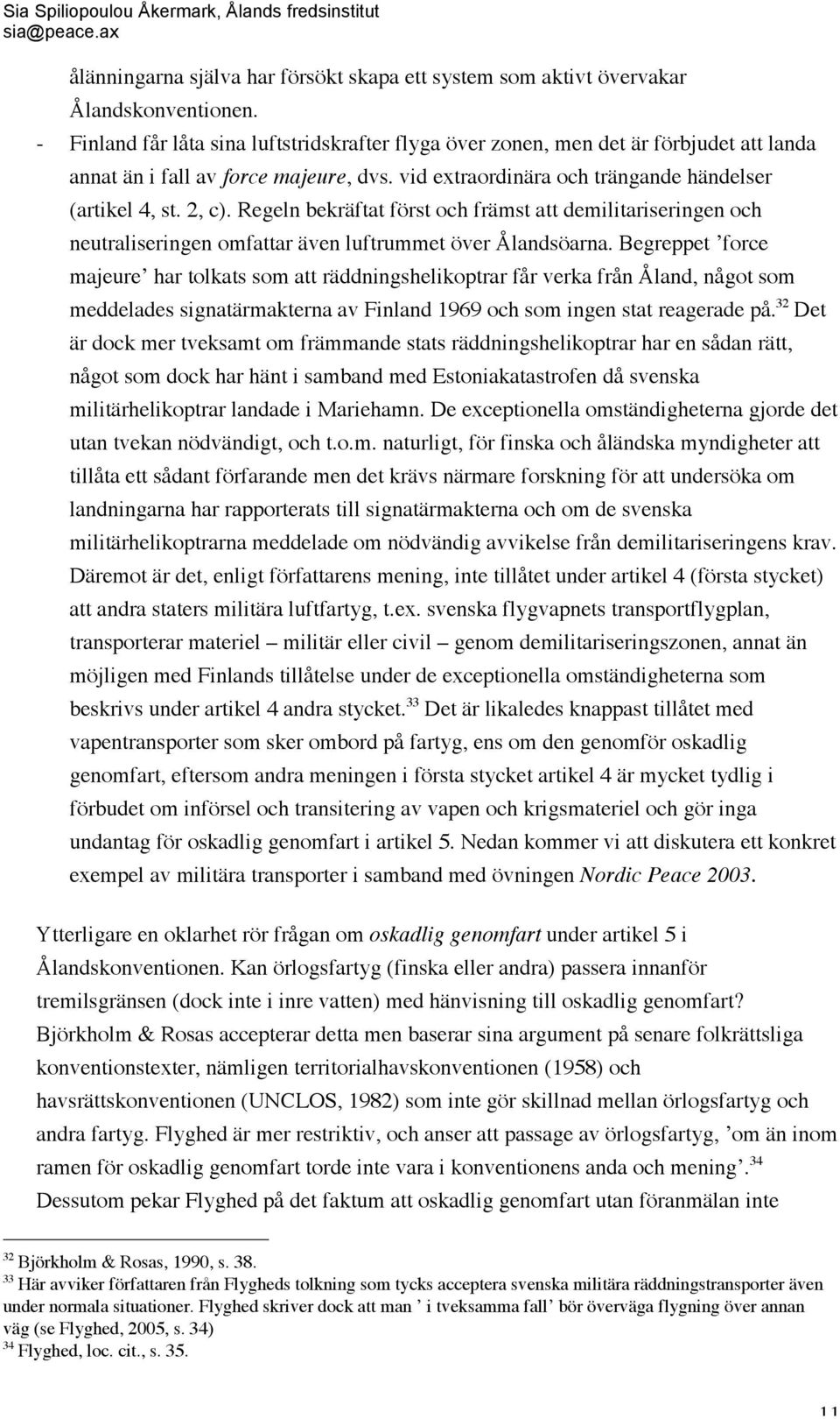 Regeln bekräftat först och främst att demilitariseringen och neutraliseringen omfattar även luftrummet över Ålandsöarna.