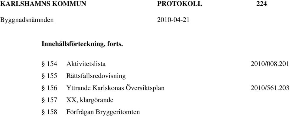 201 155 Rättsfallsredovisning 156 Yttrande Karlskonas