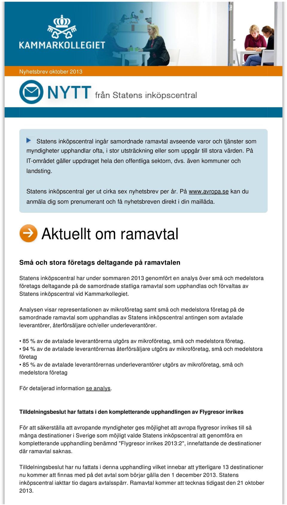 se kan du anmäla dig som prenumerant och få nyhetsbreven direkt i din maillåda.