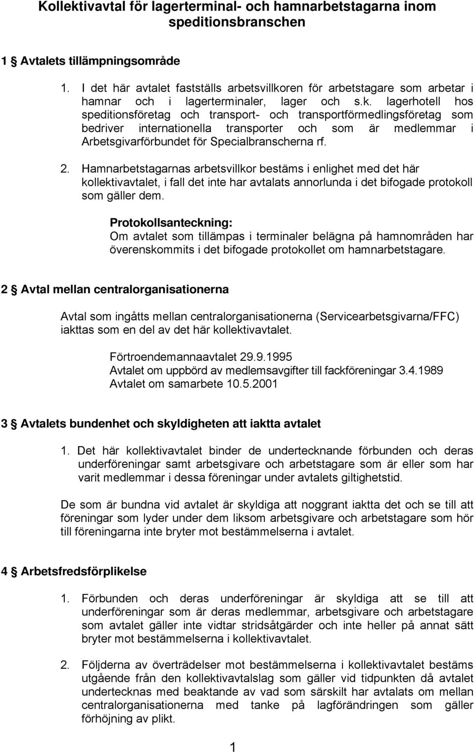 ren för arbetstagare som arbetar i hamnar och i lagerterminaler, lager och s.k.