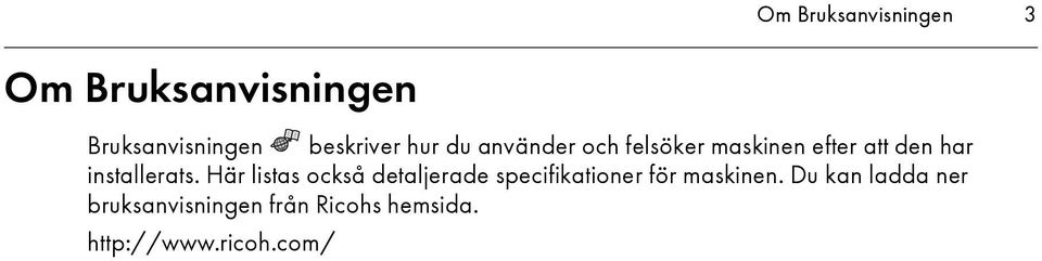 Här listas också detaljerade specifikationer för maskinen.