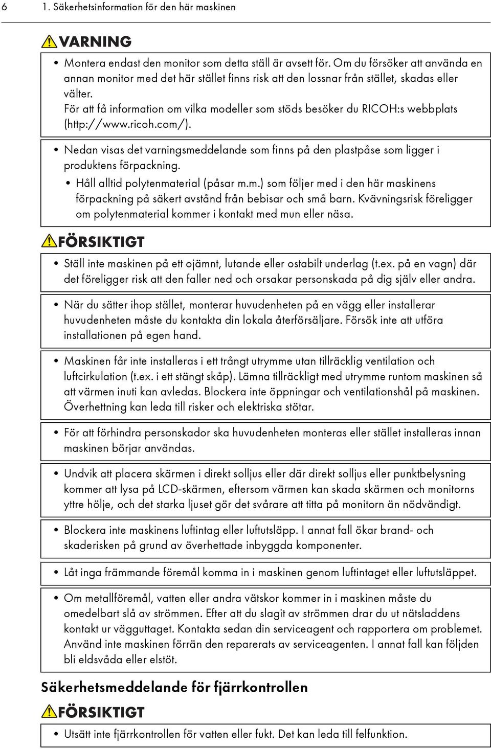 För att få information om vilka modeller som stöds besöker du RICOH:s webbplats (http://www.ricoh.com/).