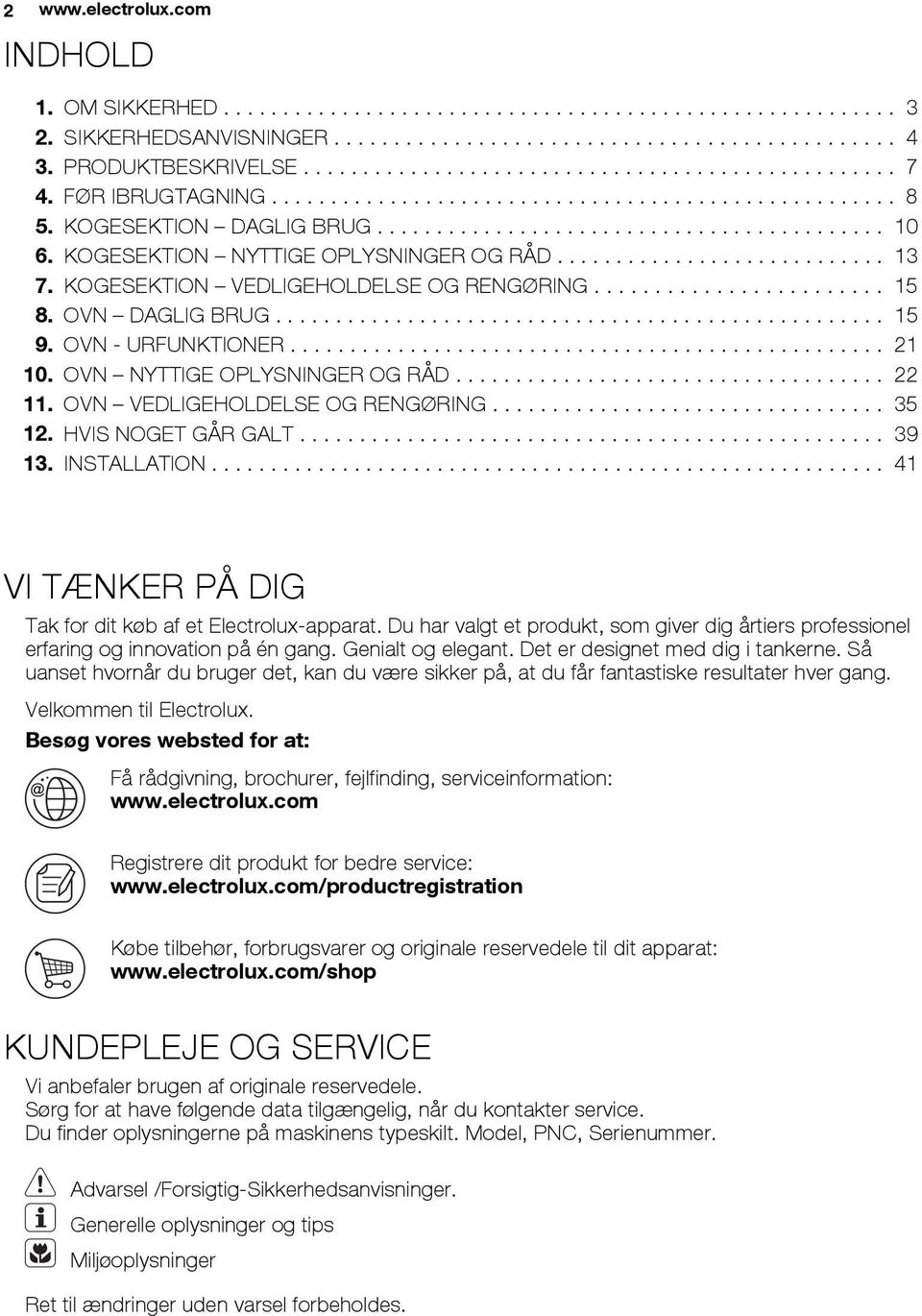 KOGESEKTION NYTTIGE OPLYSNINGER OG RÅD............................ 13 7. KOGESEKTION VEDLIGEHOLDELSE OG RENGØRING........................ 15 8. OVN DAGLIG BRUG................................................... 15 9.