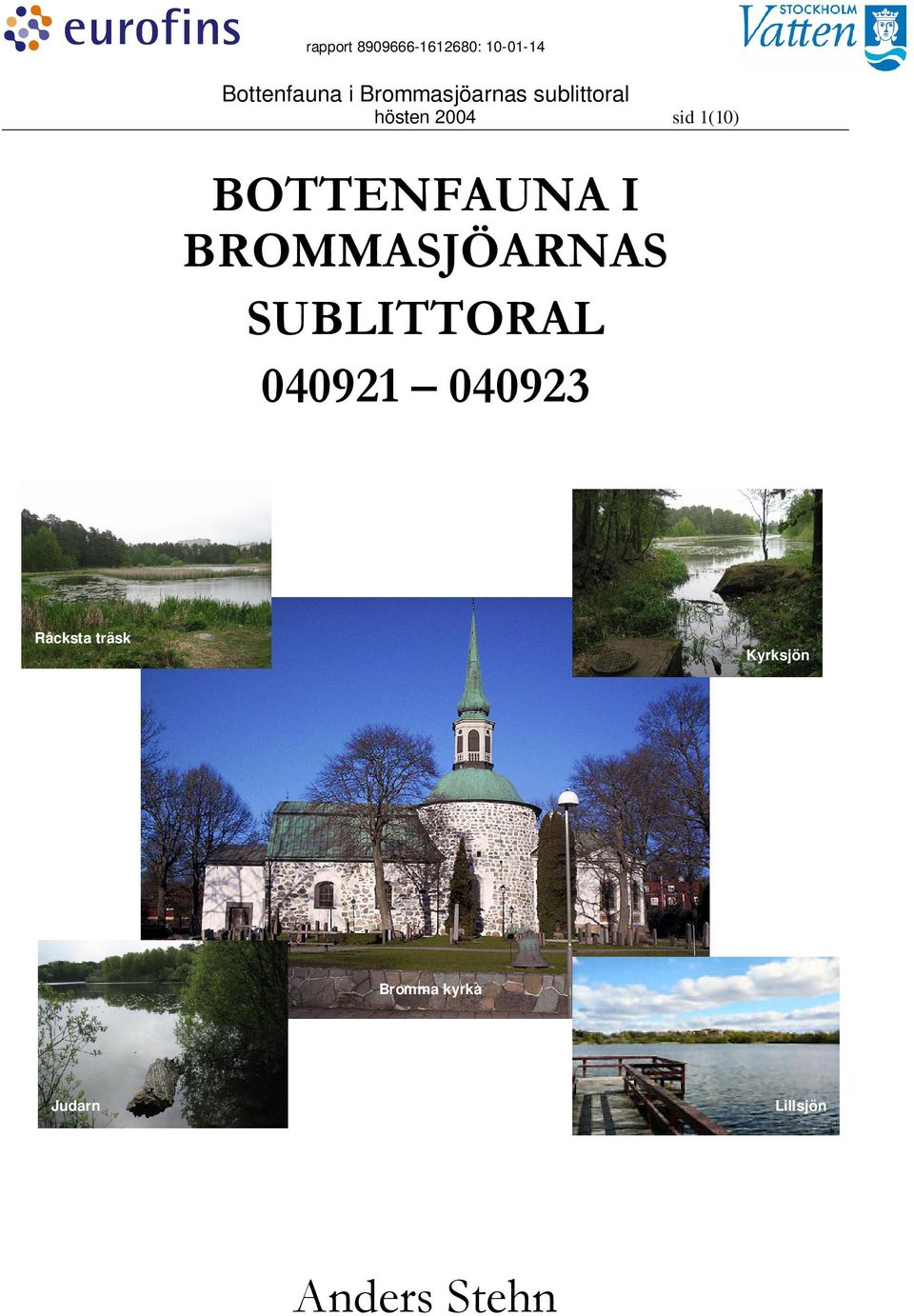 BOTTENFAUNA I BROMMASJÖARNAS SUBLITTORAL 040921