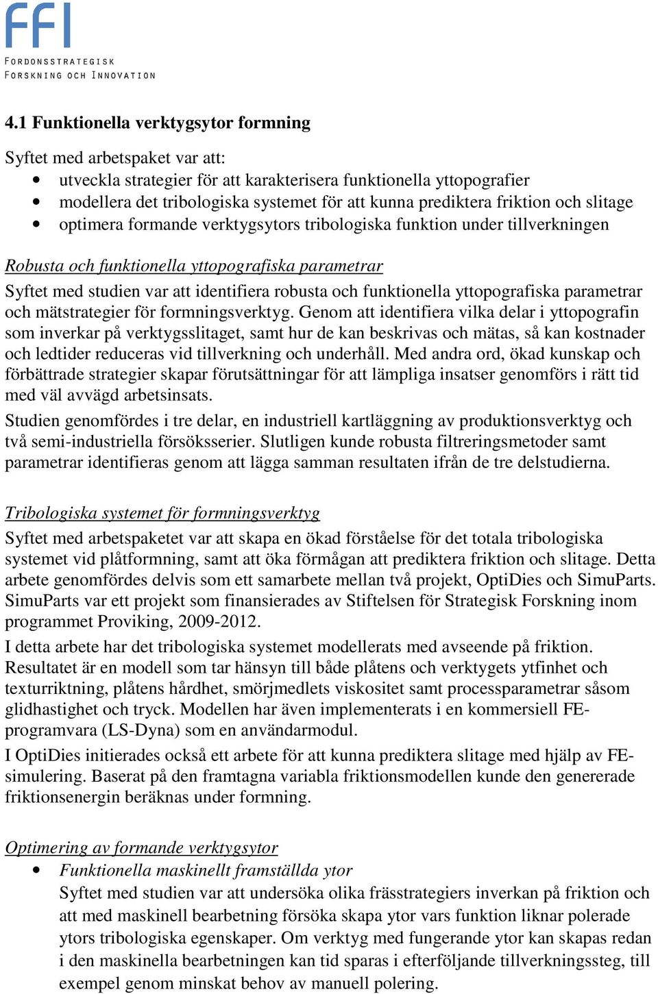 robusta och funktionella yttopografiska parametrar och mätstrategier för formningsverktyg.