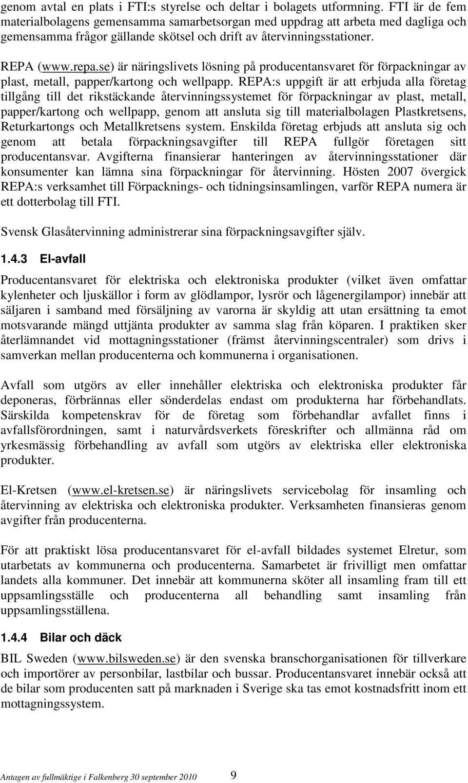 se) är näringslivets lösning på producentansvaret för förpackningar av plast, metall, papper/kartong och wellpapp.