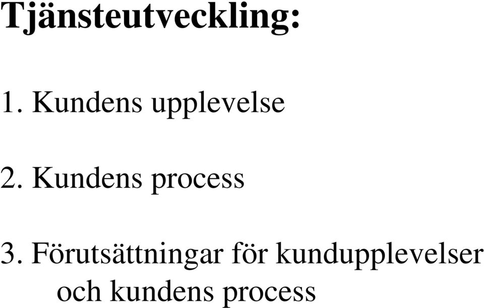 Kundens process 3.